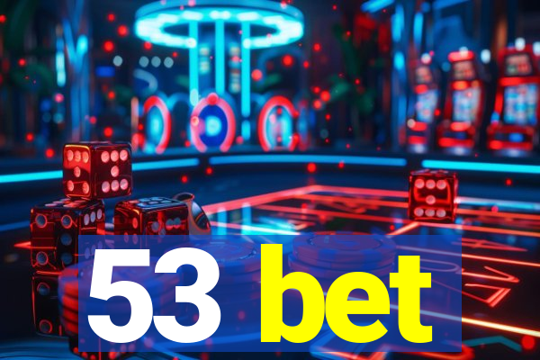 53 bet